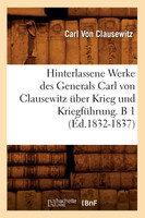 Hinterlassene Werke des Generals Carl von Clausewitz über Krieg und Kriegführung. B 1 (Éd.1832-1837)