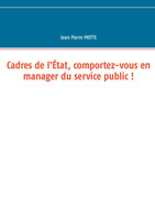 Cadres de l'État, comportez-vous en manager du service public !