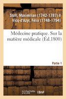 Médecine pratique. Sur la matière médicale. Partie 1