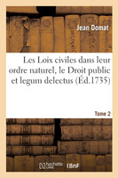 Les Loix civiles dans leur ordre naturel, le Droit public et legum delectus. Tome 2