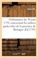 Ordonnance du roi du 30 juin 1759, concernant les milices garde-côtes de la province de Bretagne