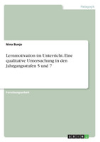 Lernmotivation im Unterricht. Eine qualitative Untersuchung in den Jahrgangsstufen 5 und 7