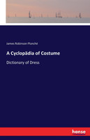 A Cyclopädia of Costume