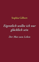 Eigentlich wollte ich nur glücklich sein