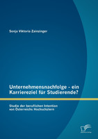Unternehmensnachfolge - ein Karriereziel für Studierende?