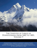 The Statutes at Large of Pennsylvania from 1682 to 1801, Volume 9