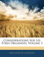 Considerations Sur Les Êtres Organisés, Volume 3