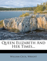 Queen Elizabeth And Her Times...
