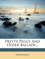 Pretty Peggy And Other Ballads...