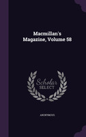 Macmillan's Magazine, Volume 58