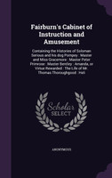 Fairburn's Cabinet of Instruction and Amusement