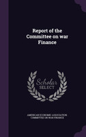 Report of the Committee on war Finance
