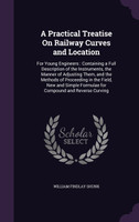 A Practical Treatise On Railway Curves and Location