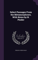 Select Passages From the Metamorphoses, With Notes by N. Pinder