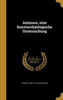 Antinoos, eine kunstarchäologische Untersuchung
