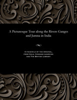 A Picturesque Tour along the Rivers Ganges and Jumna in India