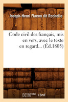 Code civil des français , mis en vers, avec le texte en regard (Éd.1805)