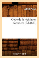 Code de la législation forestière (Éd.1883)