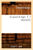 La peau de tigre. T. 1 (Éd.1852)