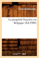 La propriété foncière en Belgique (Éd.1900)