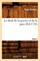 Le droit de la guerre et de la paix. Tome 2 (Éd.1724)