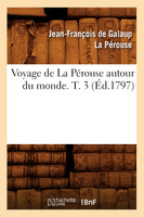 Voyage de La Pérouse autour du monde. T. 3 (Éd.1797)