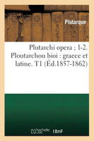 Plutarchi opera 1-2. Ploutarchou bioi