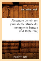 Alexandre Lenoir, son journal et le Musée des monuments français (Éd.1878-1887)