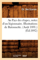 Au Pays des étapes, notes d'un légionnaire. Illustrations de Baïonnette. (Août 1891.) (Éd.1892)
