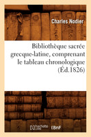 Bibliothèque sacrée grecque-latine, comprenant le tableau chronologique (Éd.1826)