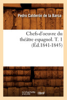 Chefs-d'oeuvre du théâtre espagnol. T. 1 (Éd.1841-1845)
