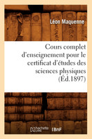 Cours complet d'enseignement pour le certificat d'études des sciences physiques (Éd.1897)
