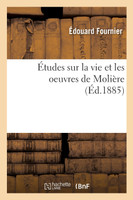 Études sur la vie et les oeuvres de Molière