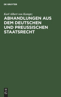 Abhandlungen aus dem Deutschen und Preußischen Staatsrecht