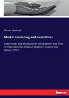 Market Gardening and Farm Notes