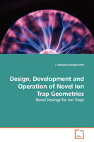 Design, Development and Operation of Novel Ion Trap  Geometries
