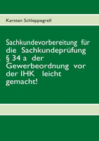 Sachkundevorbereitung  für die  Sachkundeprüfung § 34 a  der Gewerbeordnung  vor der IHK   leicht gemacht!