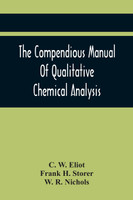 The Compendious Manual Of Qualitative Chemical Analysis