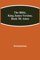 The Bible, King James version, Book 30; Amos