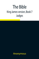 The Bible, King James version, Book 7; Judges