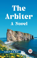 The Arbiter A Novel
