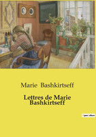 Lettres de Marie Bashkirtseff