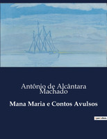 Mana Maria e Contos Avulsos