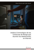 Análisis Criminológico de las Conductas de Riesgo que Asumen los Adolescentes en Internet