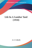Life In A Lumber Yard (1918)