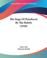 The Siege Of Penobscot By The Rebels (1910)