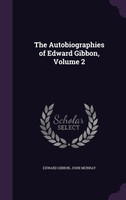 The Autobiographies of Edward Gibbon, Volume 2