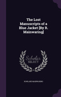The Lost Manuscripts of a Blue Jacket [By R. Mainwaring]