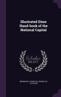 Illustrated Dime Hand-book of the National Capital