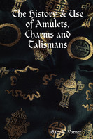 The History & Use of Amulets, Charms and Talismans